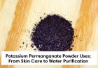 Potassium Permanganate Powder Uses: From Skin Care to Water Purification