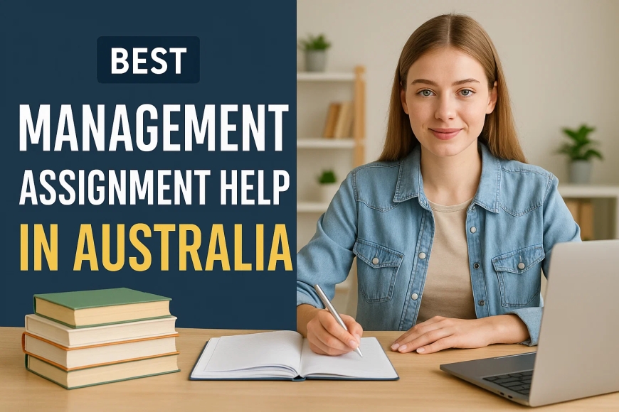 Best Management Assignment Help in Australia: A Complete Guide for Students