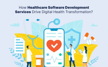 How Healthcare Software Development Services Drive Digital Health Transformation?