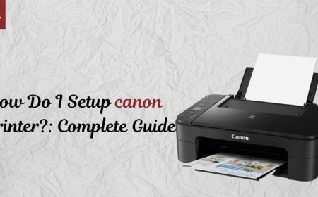 How Do I Setup canon printer?: Complete Guide