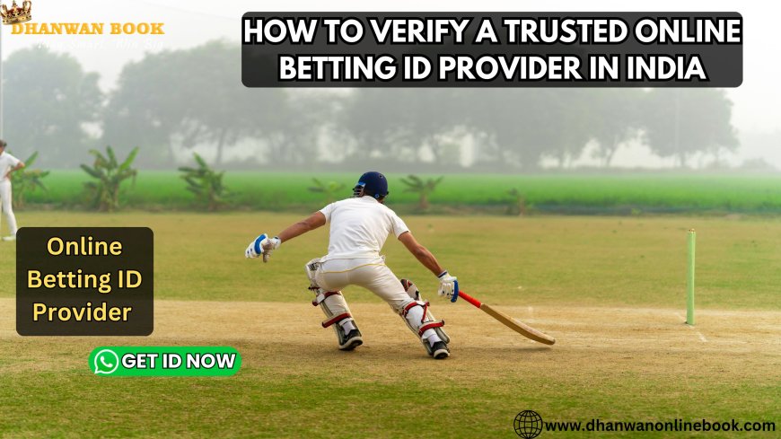 How to Verify a Trusted Online Betting ID Provider in India