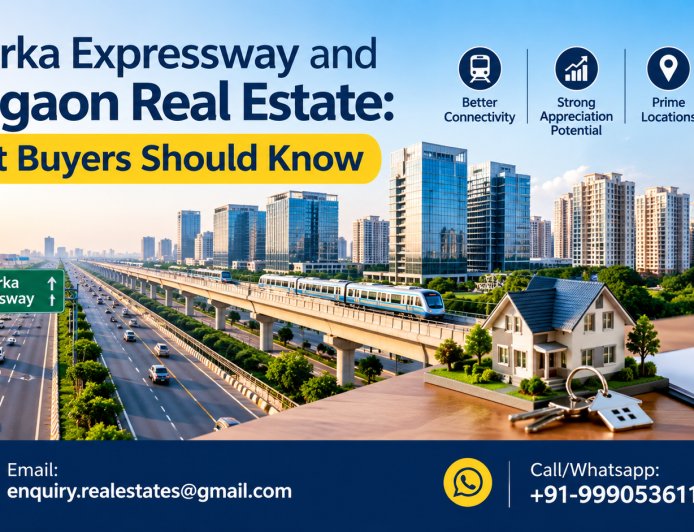 Dwarka Expressway and Gurgaon Real Estate: What Buyers Should Know